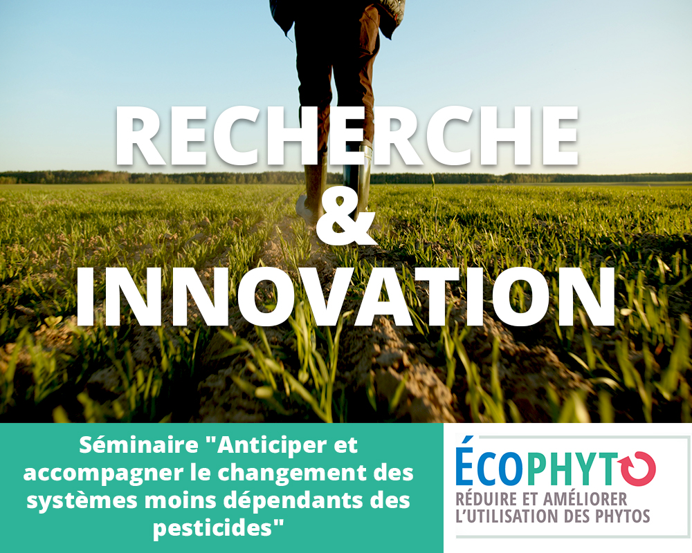 Séminaire "Anticiper et accompagner le changement des systèmes moins dépendants des pesticides"